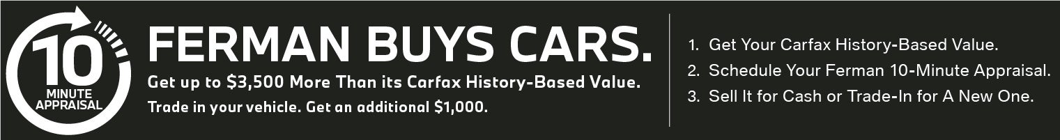Ferman BMW buys cars. 10 Minute Appraisal. Get up to $3,500 more than your Carfax History-based value.